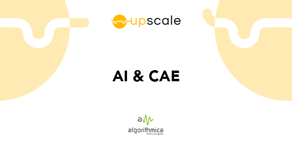 CAE + AI - UPSCALE project H2020